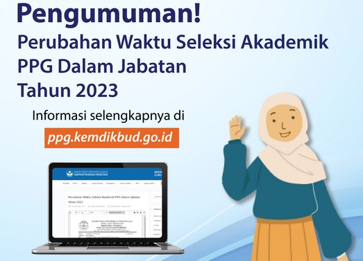 Seleksi Akademik PPG Alami Perubahan ini Jadwalnya